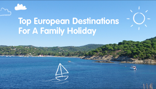 Top European Destinations for a Family Holiday