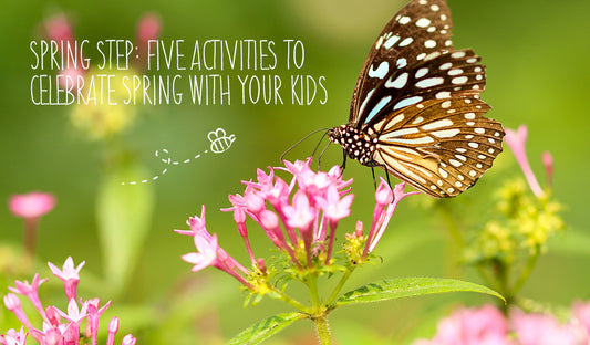 Spring Step: Five activities to celebrate spring with your kids